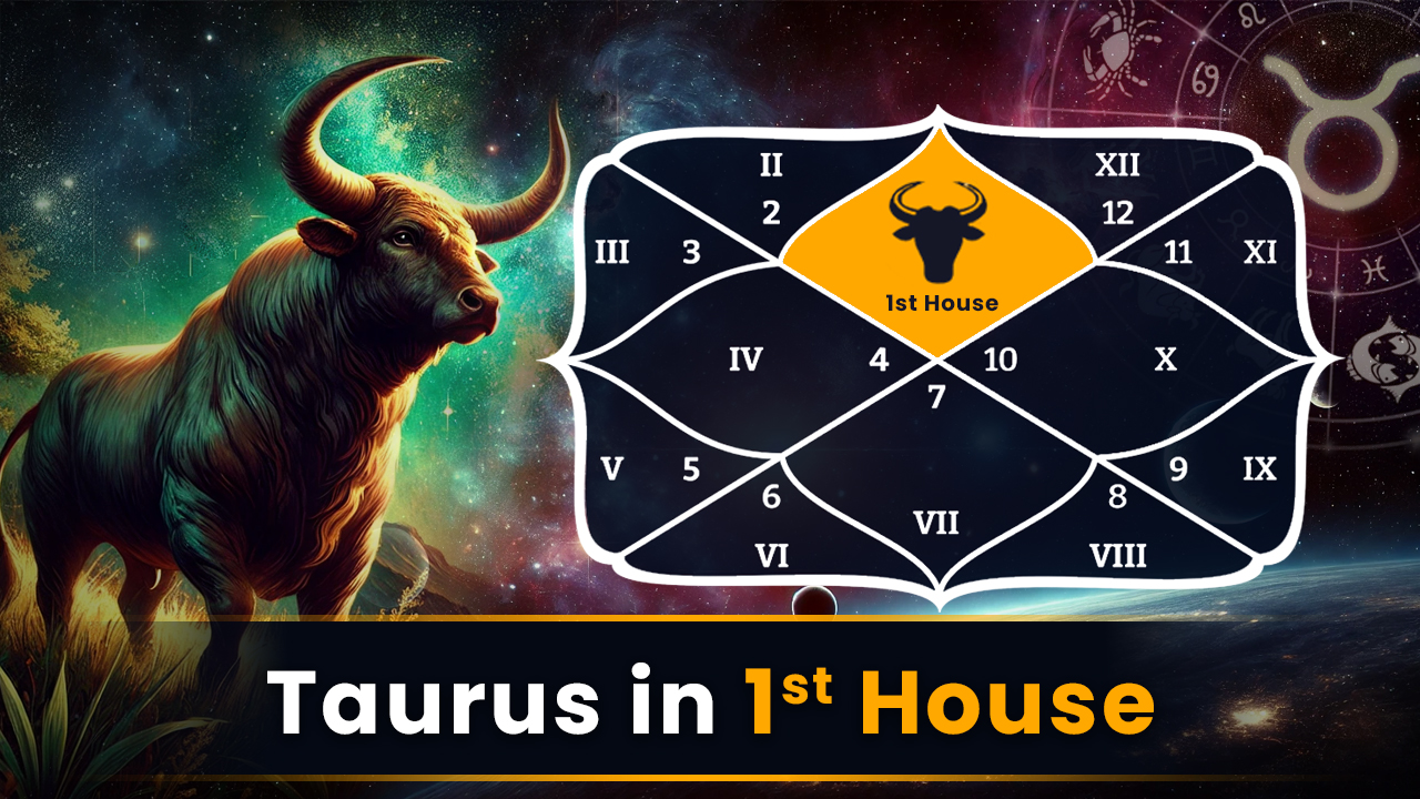 Taurus in 1st House