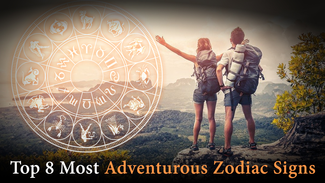Top 8 Most Adventurous Zodiac Signs