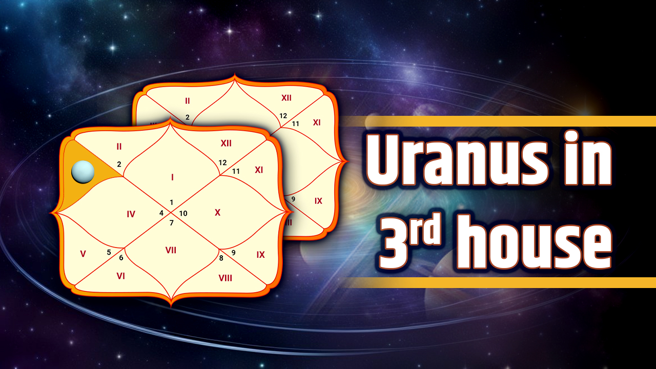 Uranus in 3rd House