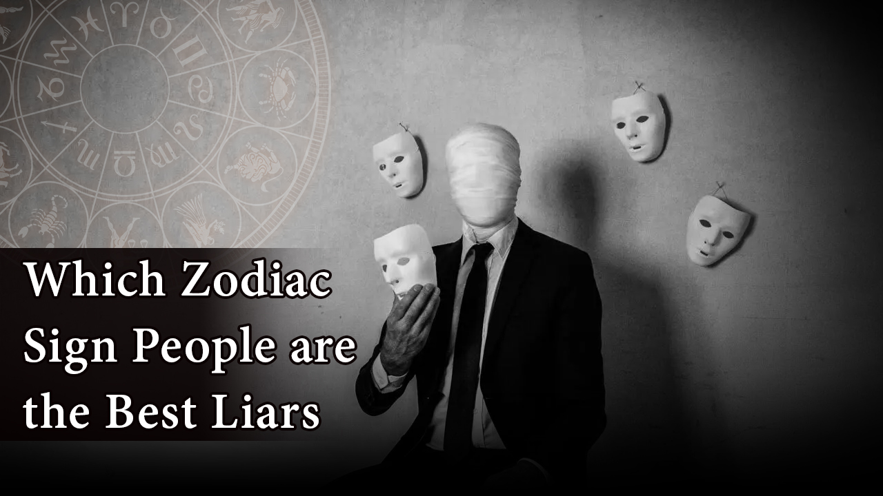 Which Zodiac Sign Makes the Best Liars