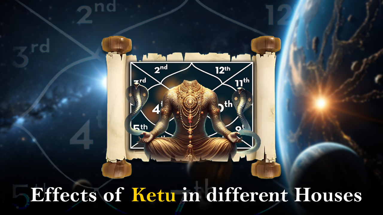 Ketu in different houses