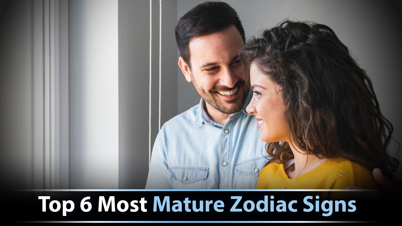 Top 6 Most Mature Zodiac Signs