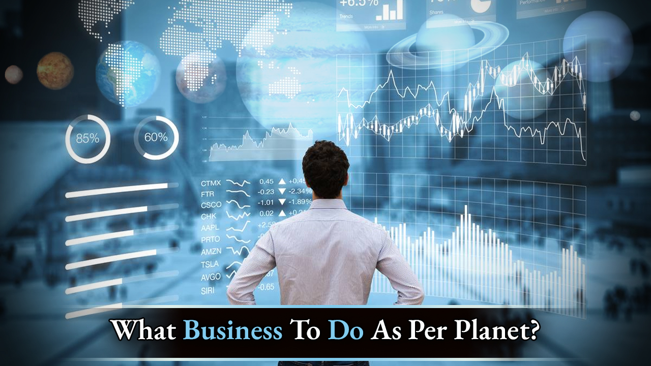 What Business To Do As Per Planet