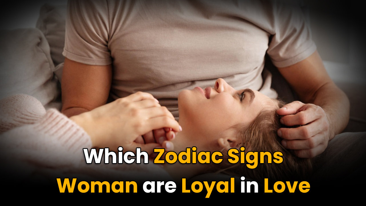Which Zodiac Sign Women Are Loyal in Love
