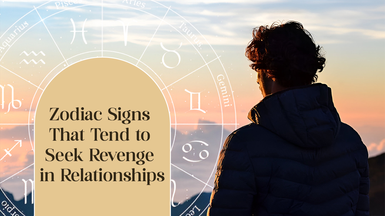 Zodiac Signs and Revenge in Relationships
