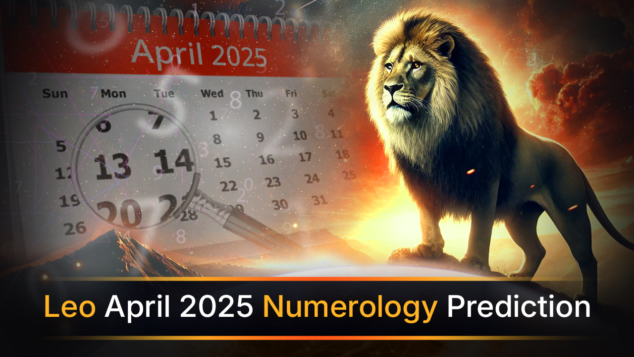 Leo April 2025 Numerology Prediction