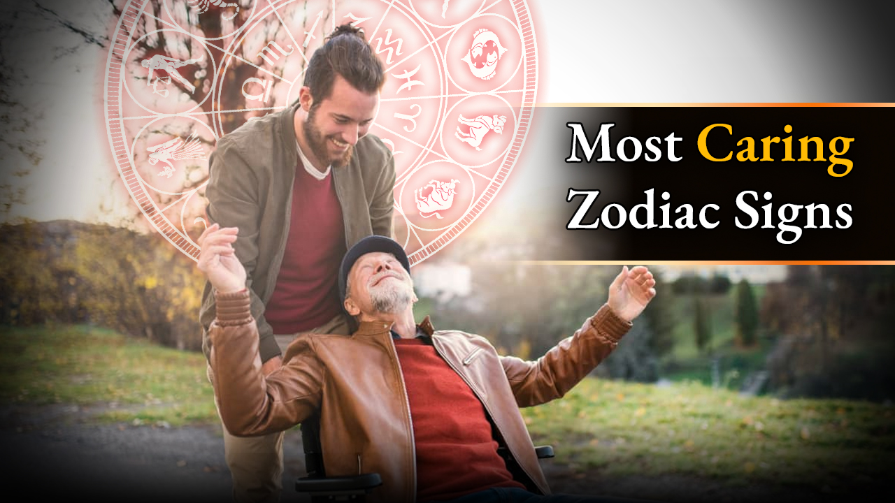  Most Caring Zodiac Signs