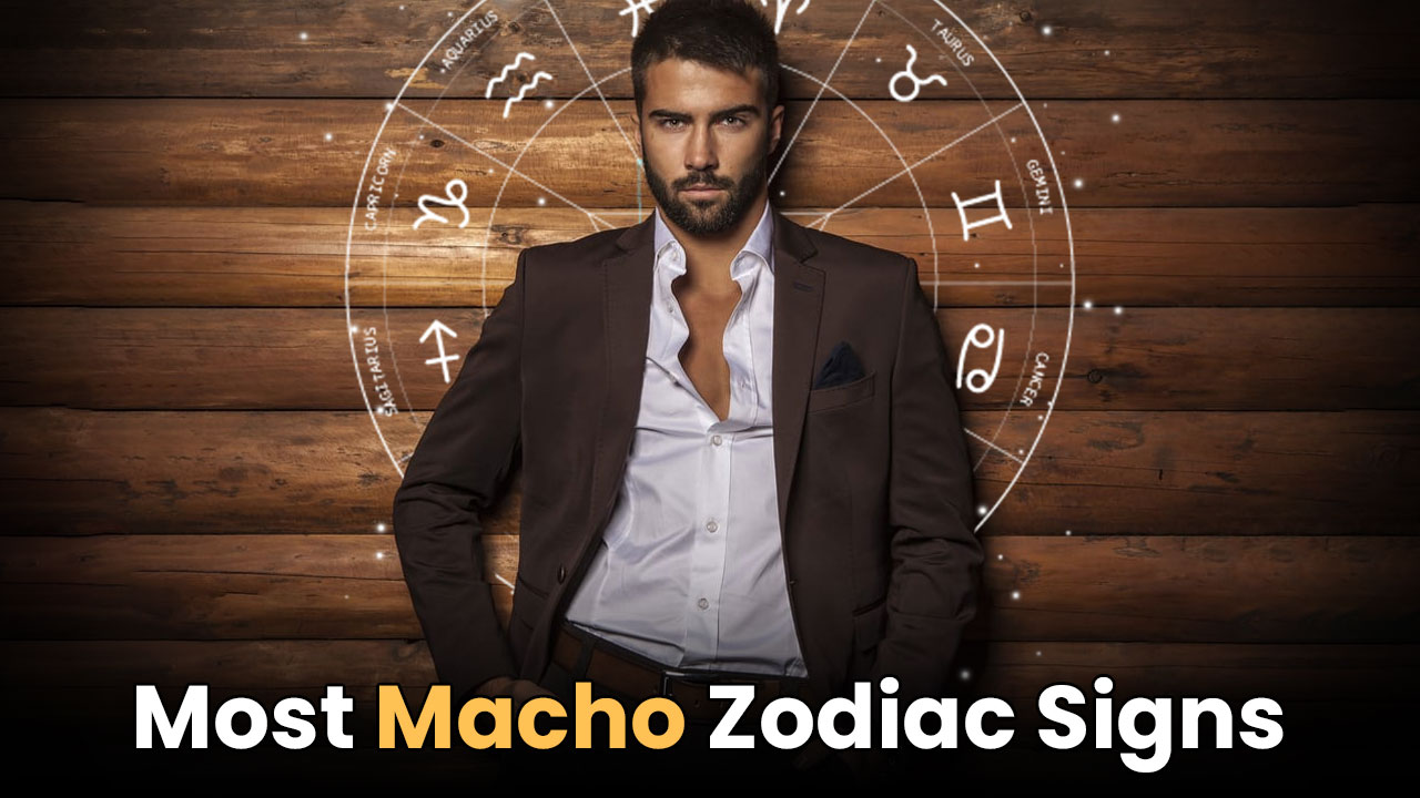 Most Macho Zodiac Signs