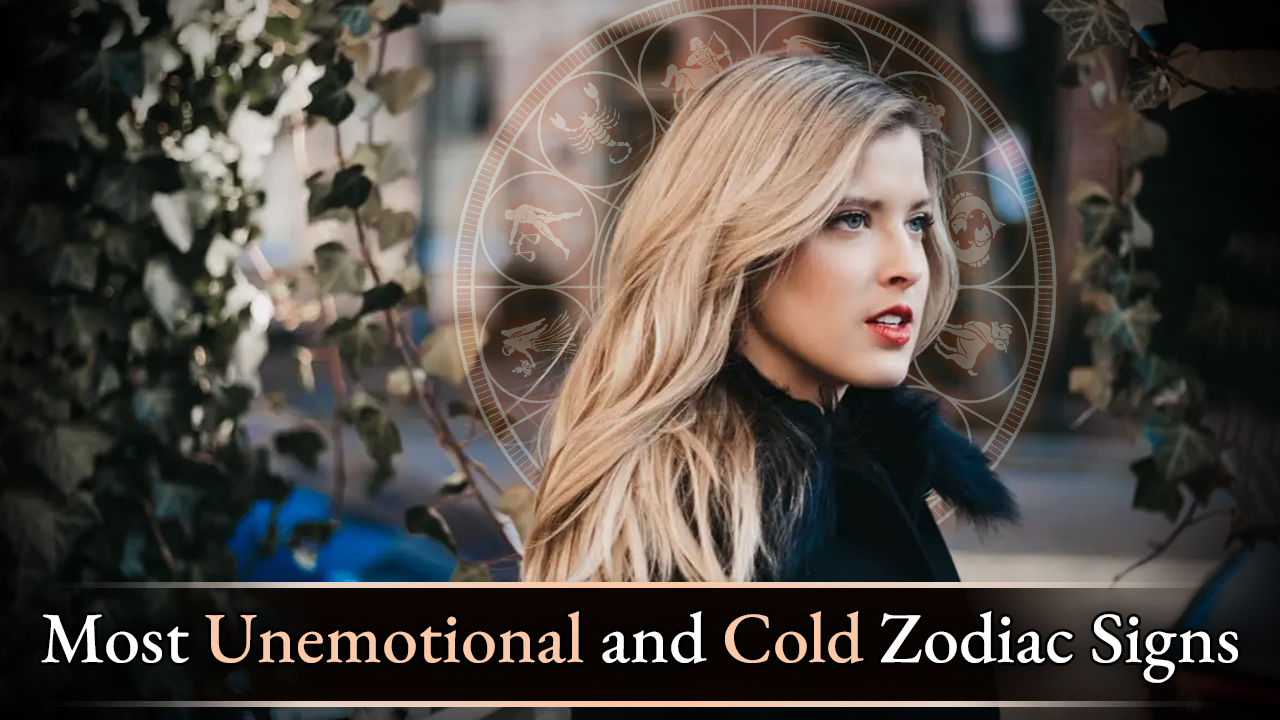 Most Unemotional and Cold Zodiac Signs