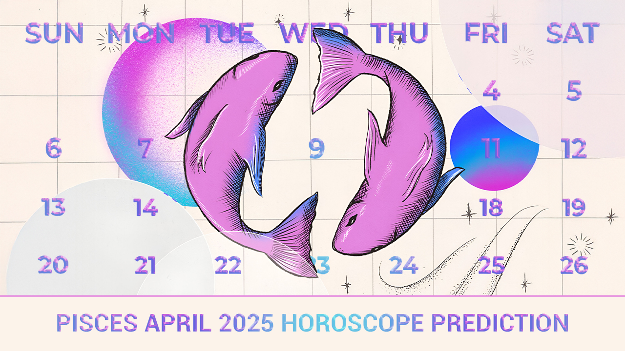 Pisces April 2025 Horoscope Prediction