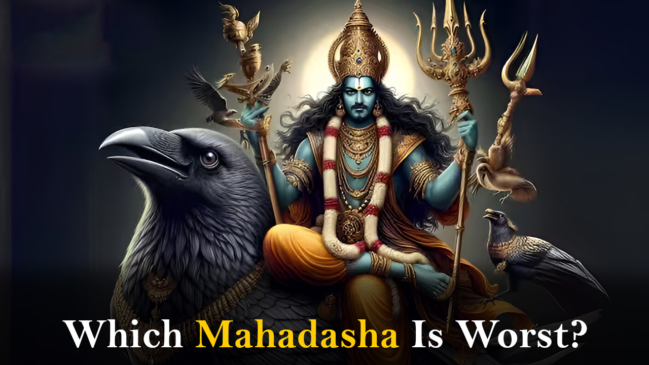Mahadasha Is Worst