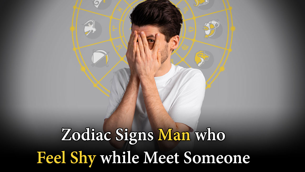 Zodiac Signs Men Who Feel Shy When Meet Someone