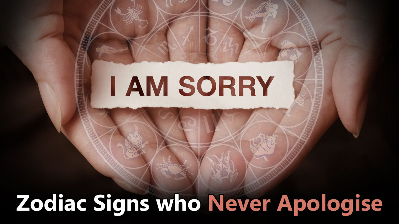 Zodiac Signs That Never Apologize